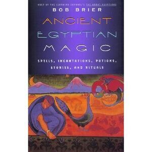 Ancient Egyptian Magic -- Bob Brier